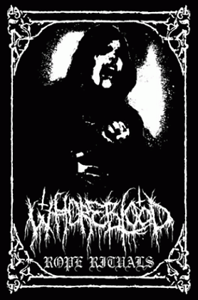 Whore Blood : Rope Rituals Whore Blood : Rope Rituals